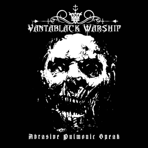 Vantablack Warship - Abrasive Pulmonic Speak (2018) Album Info