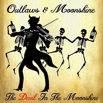 Outlaws & Moonshine - The Devil In The Moonshine (2017)