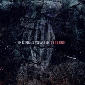 The Burial of You and Me  Closure [EP] (2017)