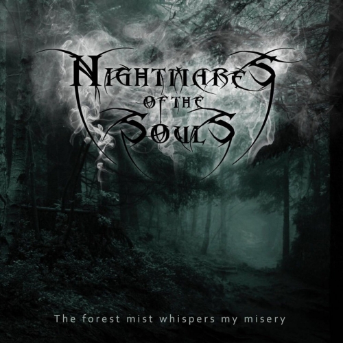 Nightmares of the Souls - The Forest Mist Whispers My Misery (2017) Album Info