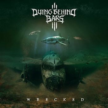 Dying Behind Bars - Wrecked (2017) Album Info