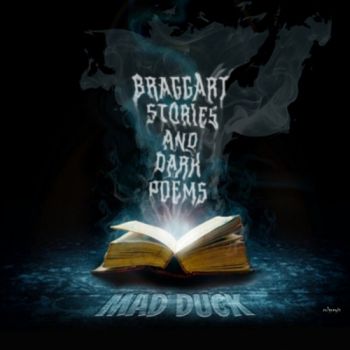Mad Duck - Braggart Stories And Dark Poems (2017) Album Info
