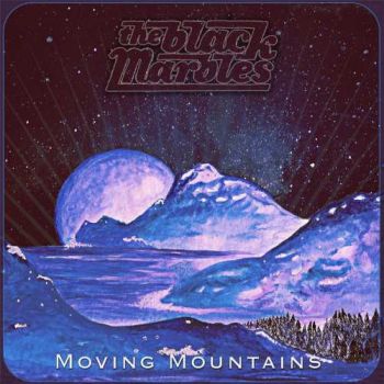 The Black Marbles - Moving Mountains (2017) Album Info