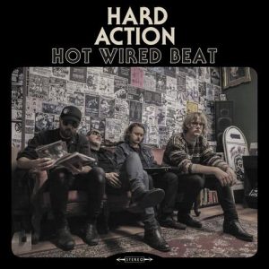 Hard Action  Hot Wired Beat (2017) Album Info