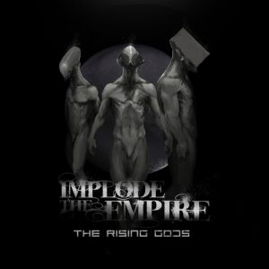 Implode the Empire  The Rising Gods (2017) Album Info