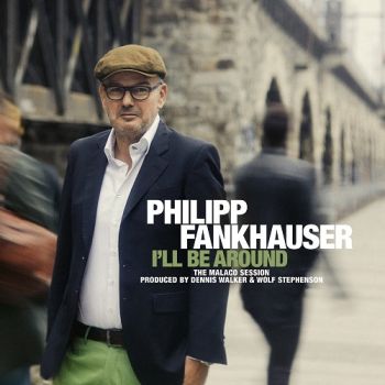Philipp Fankhauser - I'll Be Around (2017) Album Info