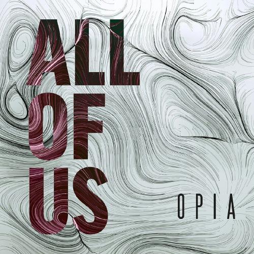 Opia - All of Us (Single) (2017) Album Info