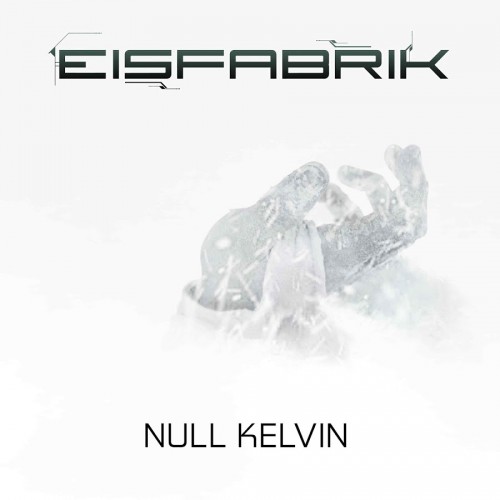 Eisfabrik - Null Kelvin (2017) Album Info