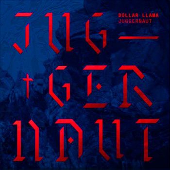 Dollar Llama - Juggernaut (2017)