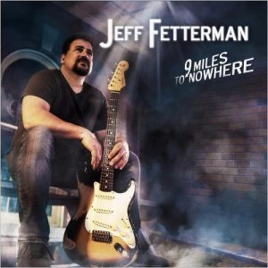 Jeff Fetterman  9 Miles To Nowhere (2017) Album Info