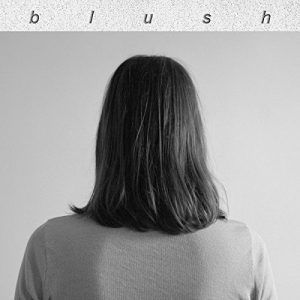 Blush  Blush (2017) Album Info