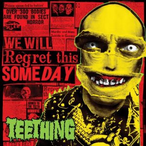 Teething  We Will Regret This Someday (2017)