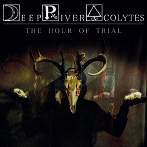 Deep River Acolytes - The Hour of Trial (2018)