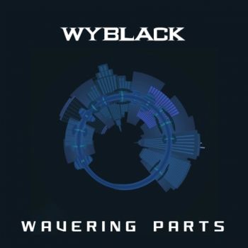 Wyblack - Wavering Parts (2017) Album Info