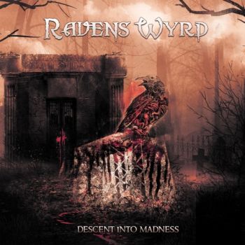 Raven's Wyrd - Descent Into Madness (2017)