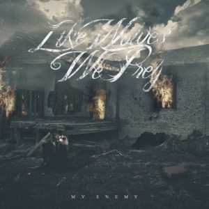 Like Wolves We Prey  My Enemy (2017) Album Info