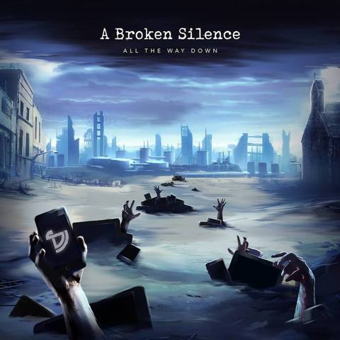 A Broken Silence - All the Way Down (2017) Album Info