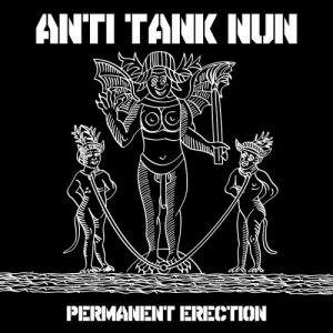 Anti Tank Nun  Permanent Erection (2017) Album Info
