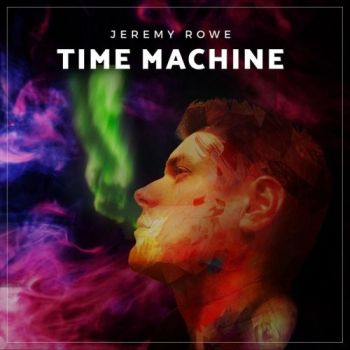 Jeremy Rowe - Time Machine (2017) Album Info