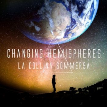 La Collina Sommersa - Changing Hemispheres (2017) Album Info