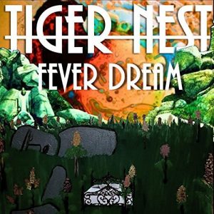 Tiger Nest  Fever Dream (2017) Album Info