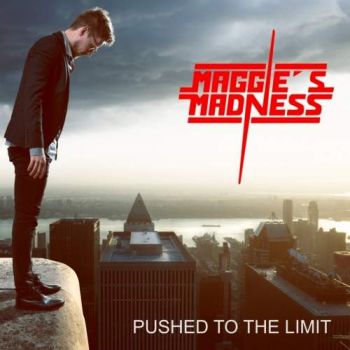 Maggie's Madness - Pushed to the Limit (2018) Album Info