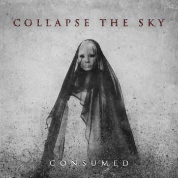 Collapse The Sky - Consumed (2018)