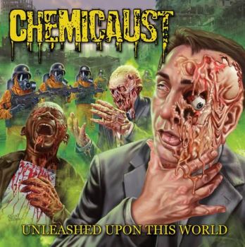 Chemicaust - Unleashed Upon This World (2018)