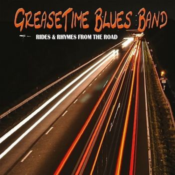 GreaseTime Blues Band - Rides & Rhymes For The Road (2017) Album Info