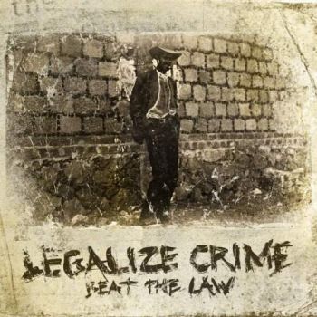 Legalize Crime - Beat The Law (2017) Album Info
