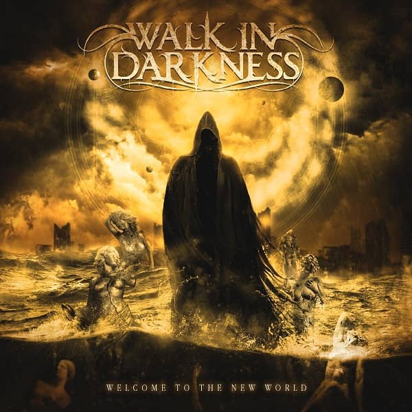 Walk in Darkness - Welcome to the New World (2018) Album Info