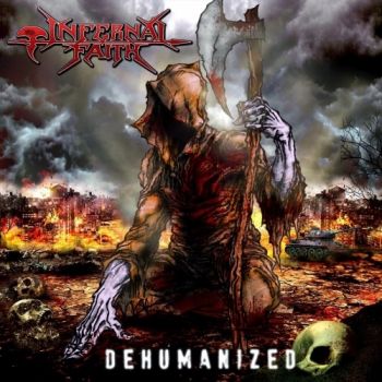 Infernal Faith - Dehumanized (2018) Album Info