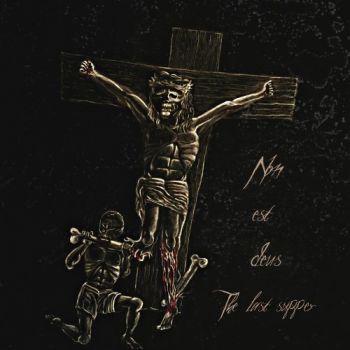 Non Est Deus - The Last Supper (2018) Album Info