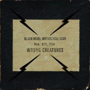 Black Rebel Motorcycle Club  Wrong Creatures (2018) Album Info