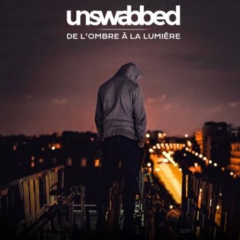 Unswabbed - De L'ombre A La Lumiere (2018)