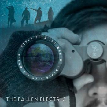The Fallen Electric - Never Seen the World (2018)
