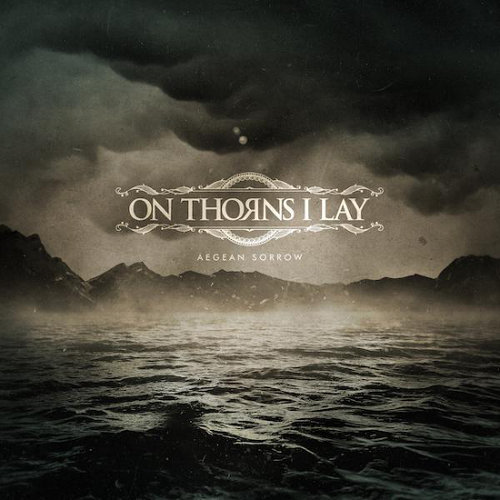On Thorns I Lay - Aegean Sorrow (2018) Album Info