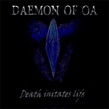 Daemon Of Oa - Death Initates Life (2018)