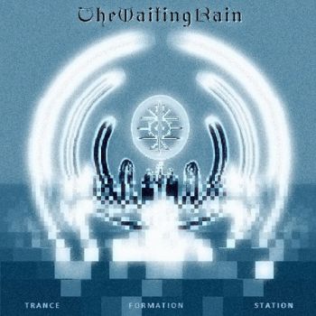 The Waiting Rain - Trance Formation Station (2018) Album Info