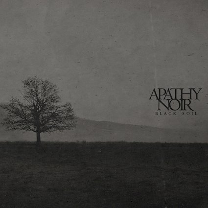 Apathy Noir - Black Soil (2018)