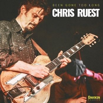 Chris Ruest - Been Gone Too Long (2018) Album Info