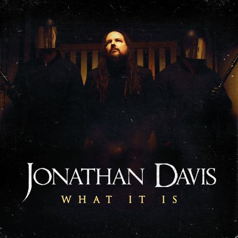 Jonathan Davis - What It Is (Single) (2018) Album Info