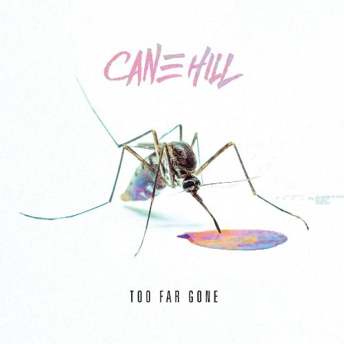 Cane Hill - Too Far Gone (2018) Album Info