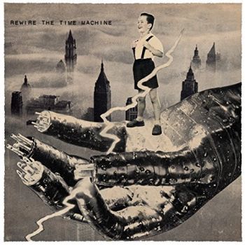 Rewire The Time Machine - Rewire The Time Machine (2018) Album Info