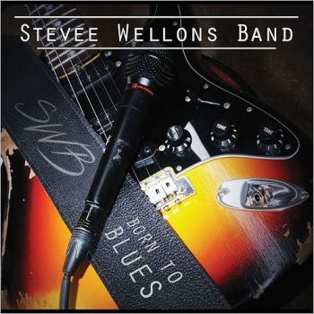 Stevee Wellons Band - Born To Blues (2018)