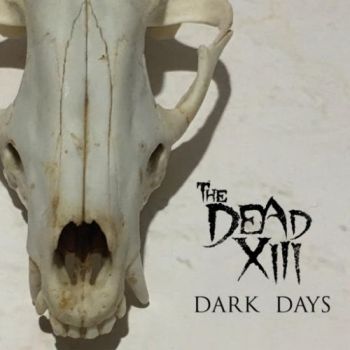 The Dead XIII - Dark Days (2018) Album Info