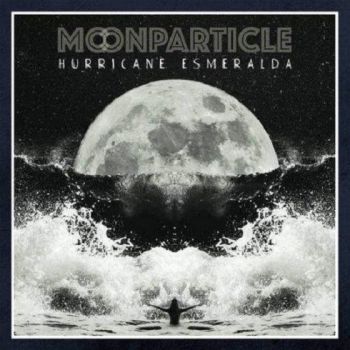 Moonparticle - Hurricane Esmeralda (2018) Album Info