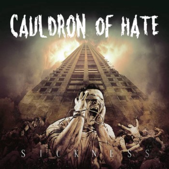Cauldron of Hate - Sickness (2018) Album Info