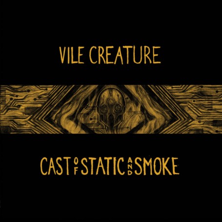 Vile Creature - Cast of Static and Smoke (2018) Album Info