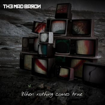 The Mad Baron - When Nothing Comes True (2018) Album Info